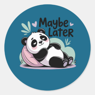 Cute Lazy Panda – “Maybe Later” Relaxing Panda Classic Round Sticker