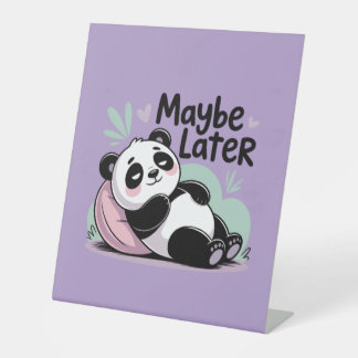 Cute Lazy Panda – “Maybe Later” Relaxing Panda Pedestal Sign