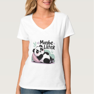 Cute Lazy Panda – “Maybe Later” Relaxing Panda T-Shirt