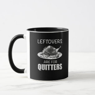 Cute Leftovers Are For Quitters Funny Thanksgiving Mug