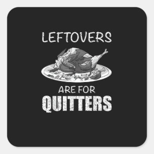 Cute Leftovers Are For Quitters Funny Thanksgiving Square Sticker