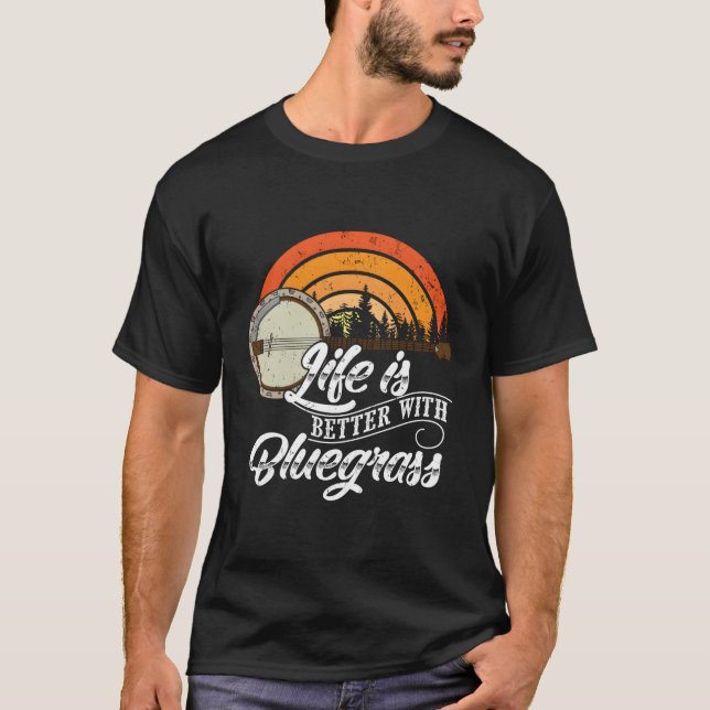 Cute Life Is Better With Bluegrass Funny Music Lov T-Shirt (Front)