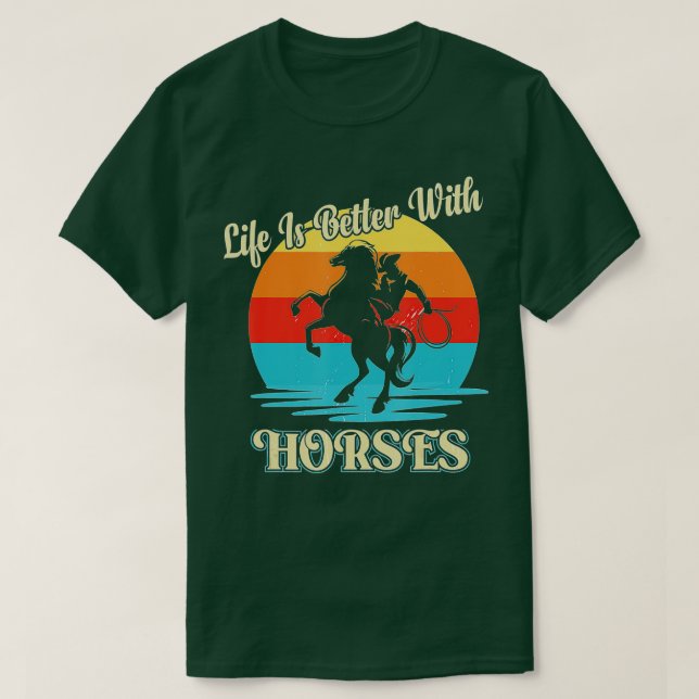 Cute Life Is Better With Horses Horseback Riding E T-Shirt (Design Front)