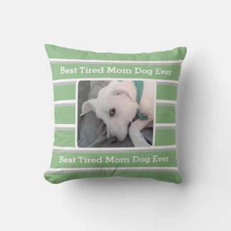 Cute Light Green Striped Best Tired Dog Mum Ever Cushion