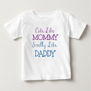 Cute like Mummy Smelly like Daddy Baby T-Shirt