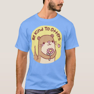 Cute Little Otter Be Kind To Otters Pun T-Shirt