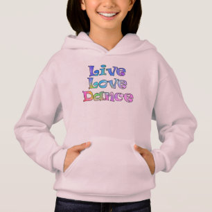 Cute Live, Love, Dance Hoodie for a Little Dancer