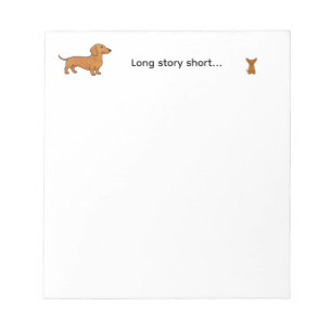 Cute Long Story Short Dachshund Chihuahua Dog Notepad