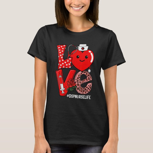 Cute Love Heart Stethoscope DSP Nurse Life Valenti T-Shirt (Front)