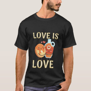Cute Love Is Love Pancakes And Syrup Foodie Pul T-Shirt