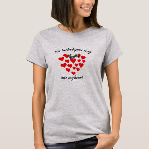 Cute Love You Inched Your Way Into My Heart T-Shir T-Shirt