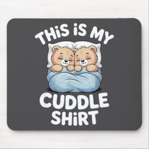 Cute Matching Bear This Is My Cuddle  Mouse Pad