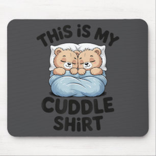 Cute Matching Bear This Is My Cuddle Mouse Pad