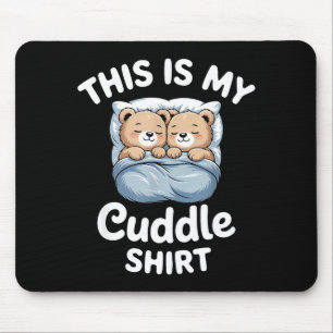 Cute Matching Bear This Is My Cuddle Mouse Pad