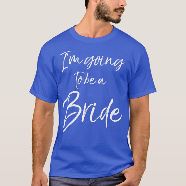 Cute Matching Engagement Gift Womens Im Going to T-Shirt (Front)
