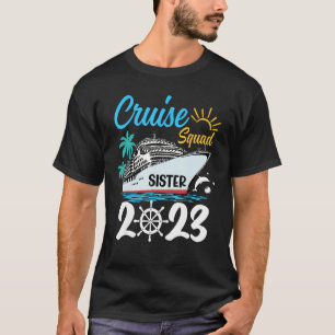 Cute Matching Family Cruise Squad 2023 Sister Crui T-Shirt