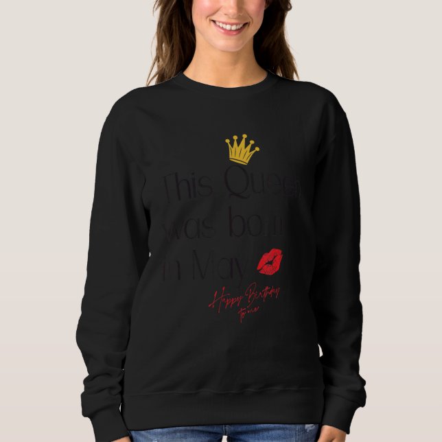 Cute May Birthday This Queen Was Born In May Sweatshirt (Front)