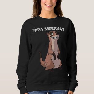 Cute Meerkat For Men Boys Dad Meerkat Mongoose Sweatshirt