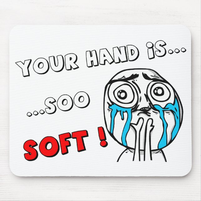 Cute MEME Mouspad "YOUR HAND IS SO SOFT" Mouse Pad (Front)