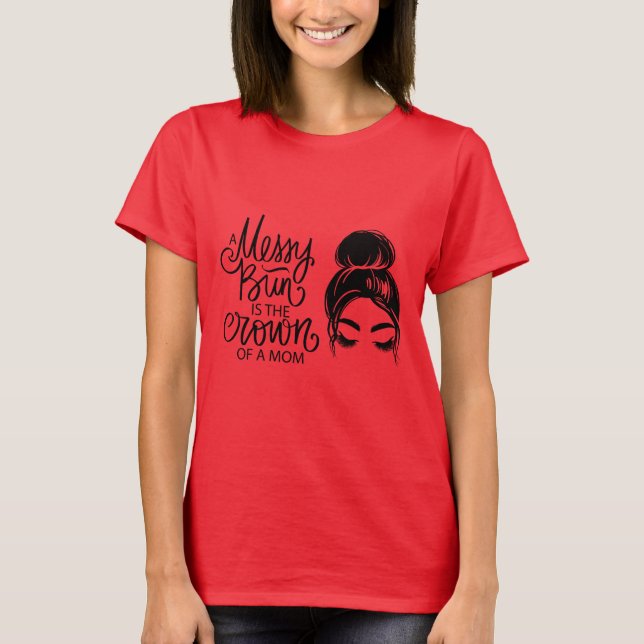 Cute Messy Bun Mum T-Shirt (Front)