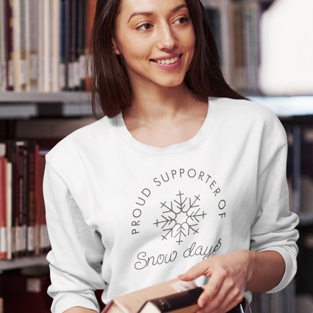 Cute Minimalist Modern Snow Days Sweatshirt (Proud supporter of snow days - the perfect back to school teacher appreciation gift!)