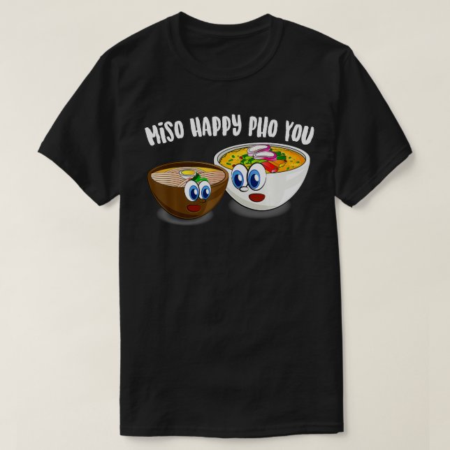 Cute Miso Happy Pho You Funny Asian Food Soup Love T-Shirt (Design Front)
