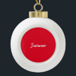 Cute Modern Minimalist Red White Calligraphy Name Ceramic Ball Christmas Ornament<br><div class="desc">You Can Easily Change the Fonts,  Background Image and Colour,  Letter Characters.</div>