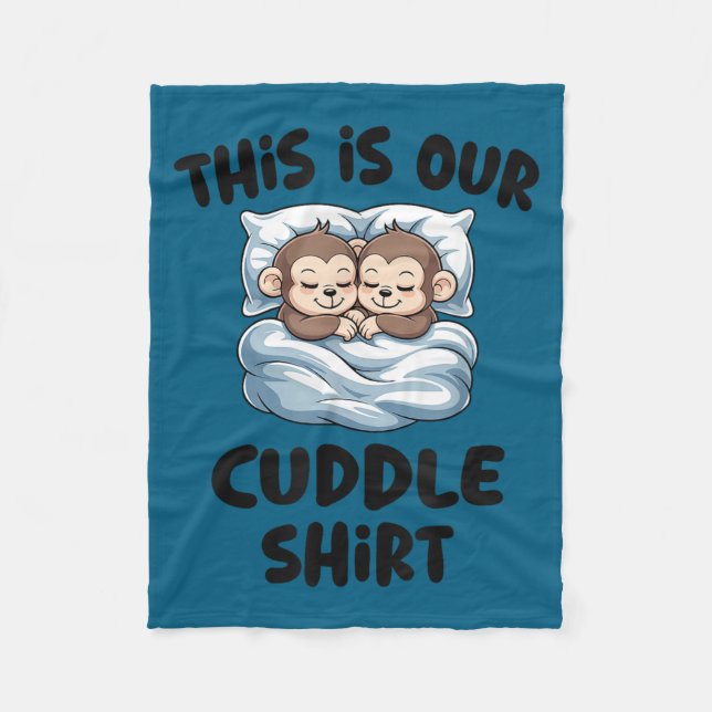 Cute Monkey Couple This Is Our Cuddle  Fleece Blanket (Front)