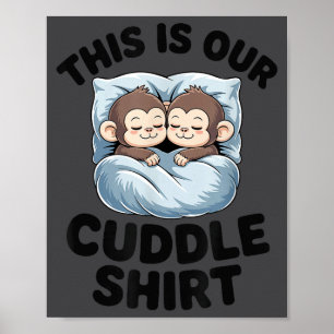 Cute Monkeys Snuggle This Is Our Cuddle Poster
