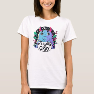 Cute Monster It's Gonna Be Okay Motivational Art. T-Shirt