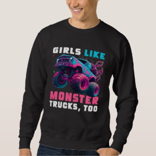 Cute Monster Truck Girls Like Monster Trucks Too Sweatshirt
