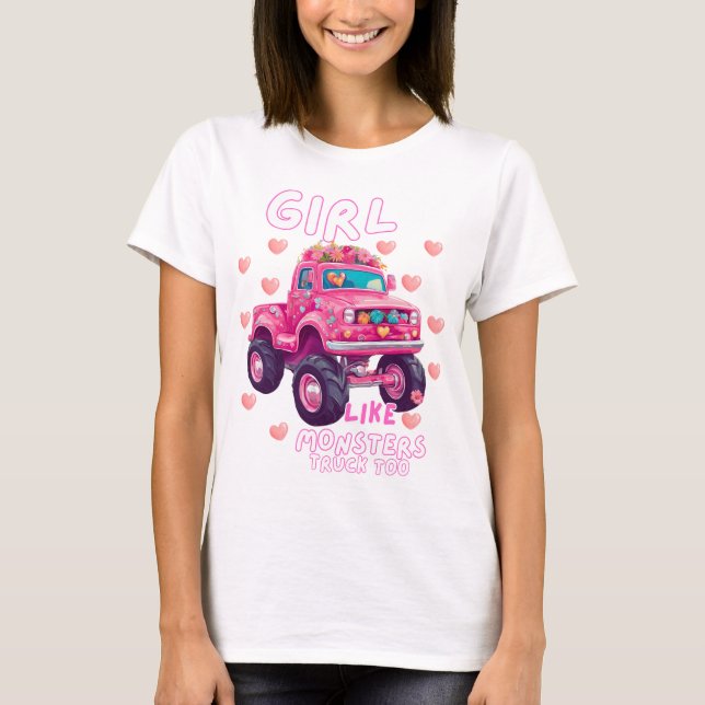 Cute Monster Truck Girls Like Monsters Too T-Shirt (Front)