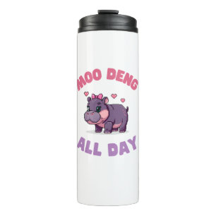 Cute MOO DENG ALL DAY Gamer Girl Animal Lover Hipp Thermal Tumbler