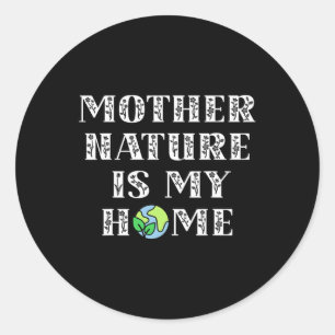 Cute Mother Nature Is My Home Kids Men Women  Classic Round Sticker
