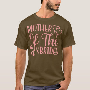 Cute Mother of Bride Bachelorette Bridal Shower We T-Shirt