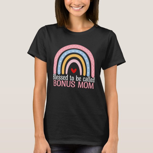 Cute Mothers Day Blessed To Be Called Bonus Mom Bo T-Shirt (Front)