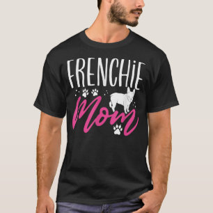 Cute Mothers Day Frenchie Mom French Bulldog Anima T-Shirt