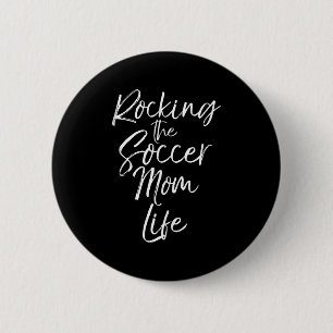 Cute Mother's Day Gift Quote Rocking The Soccer Mo 6 Cm Round Badge