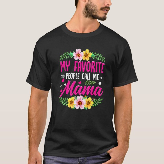 Cute Mother's Day My Favourite People Call Me Mama T-Shirt (Front)