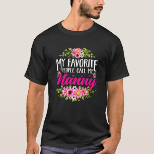 Cute Mother's Day My Favourite People Call Me Nann T-Shirt