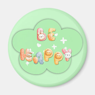 Cute Motivational Magnet Be Happy