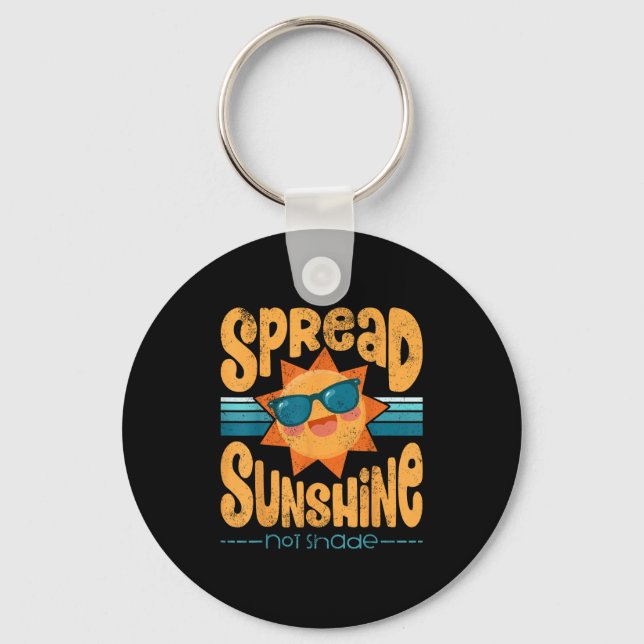 Cute Motivational Spread Sunshine Not Shade  Key Ring (Front)