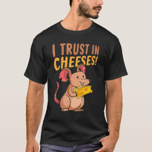 Cute Mouse I Trust In Cheeeses Rats Fans Mouse T-Shirt