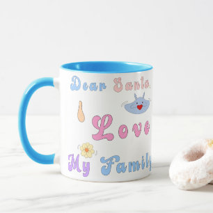 Cute Mug Dear Santa, I Love My Family