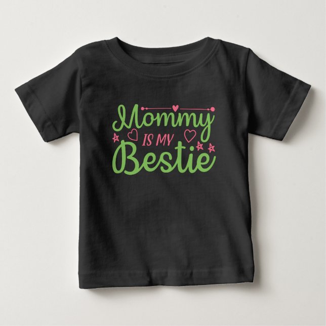 Cute Mummy is my Bestie Quote Pink Green Baby T-Shirt (Front)