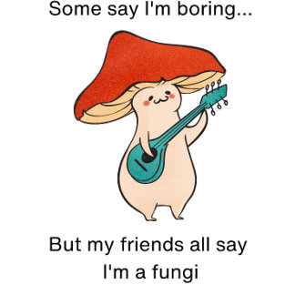 cute mushroom fungi pun T-Shirt