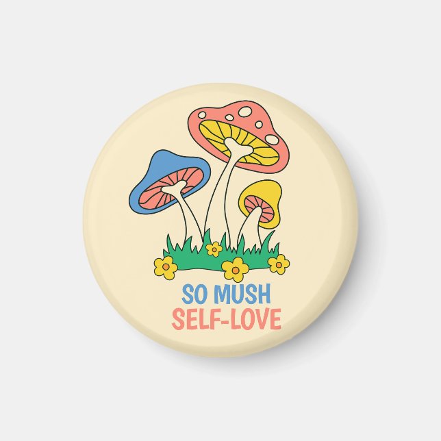 Cute Mushroom So Mush Self-Love Colourful Text Magnet (Front)