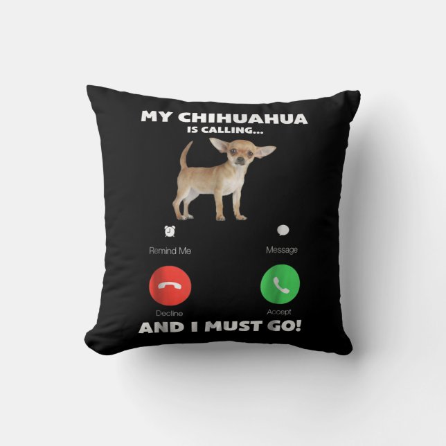 Cute My Chihuahua Is Calling And I Must Go Cushion (Front)