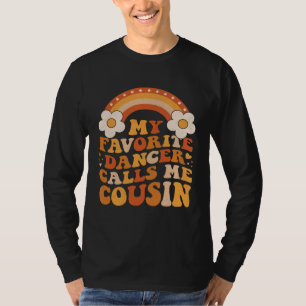 Cute My Favorite Dancer Calls Me Cousin Groovy T-Shirt