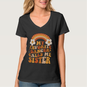 Cute My Favorite Dancer Calls Me Sister Groovy T-Shirt